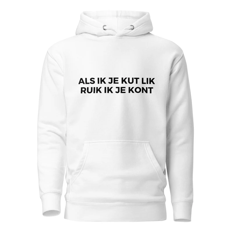 "Als Ik Je Kut Lik, Ruik Ik Je Kont hoodie