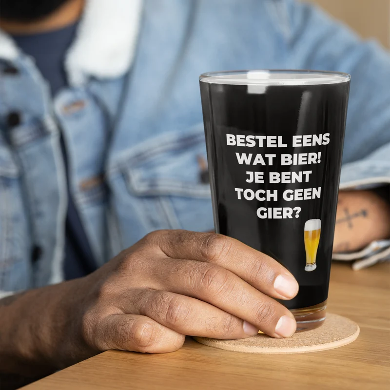 Bestel Eens Wat Bier! Je Bent Toch Geen Gier? Bierglas