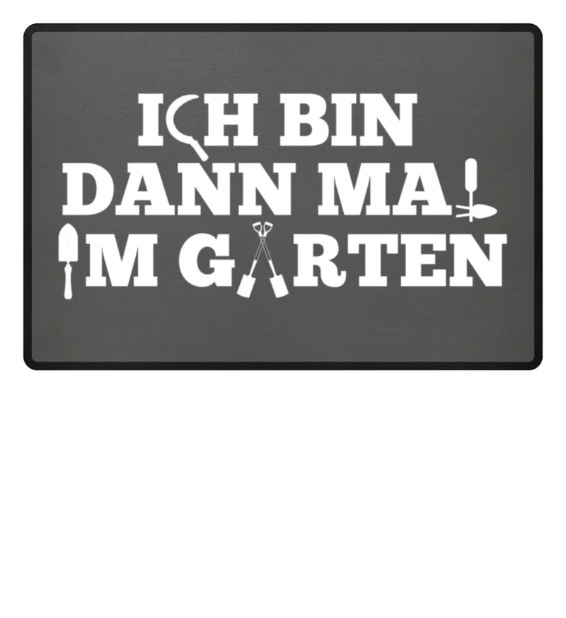 Ich bin dann mal im Garten - Fußmatte